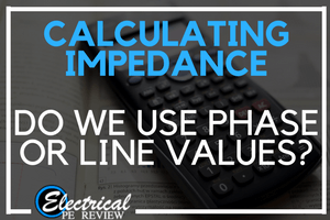 Base Impedance – Do We Use Single Phase or Three Phase Values to Calculate?