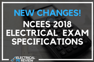 changes to the NCEES Electrical PE exam specs NEW 2018