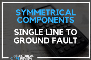 Symmetrical Components Single Line to Ground Fault Electrical PE Exam